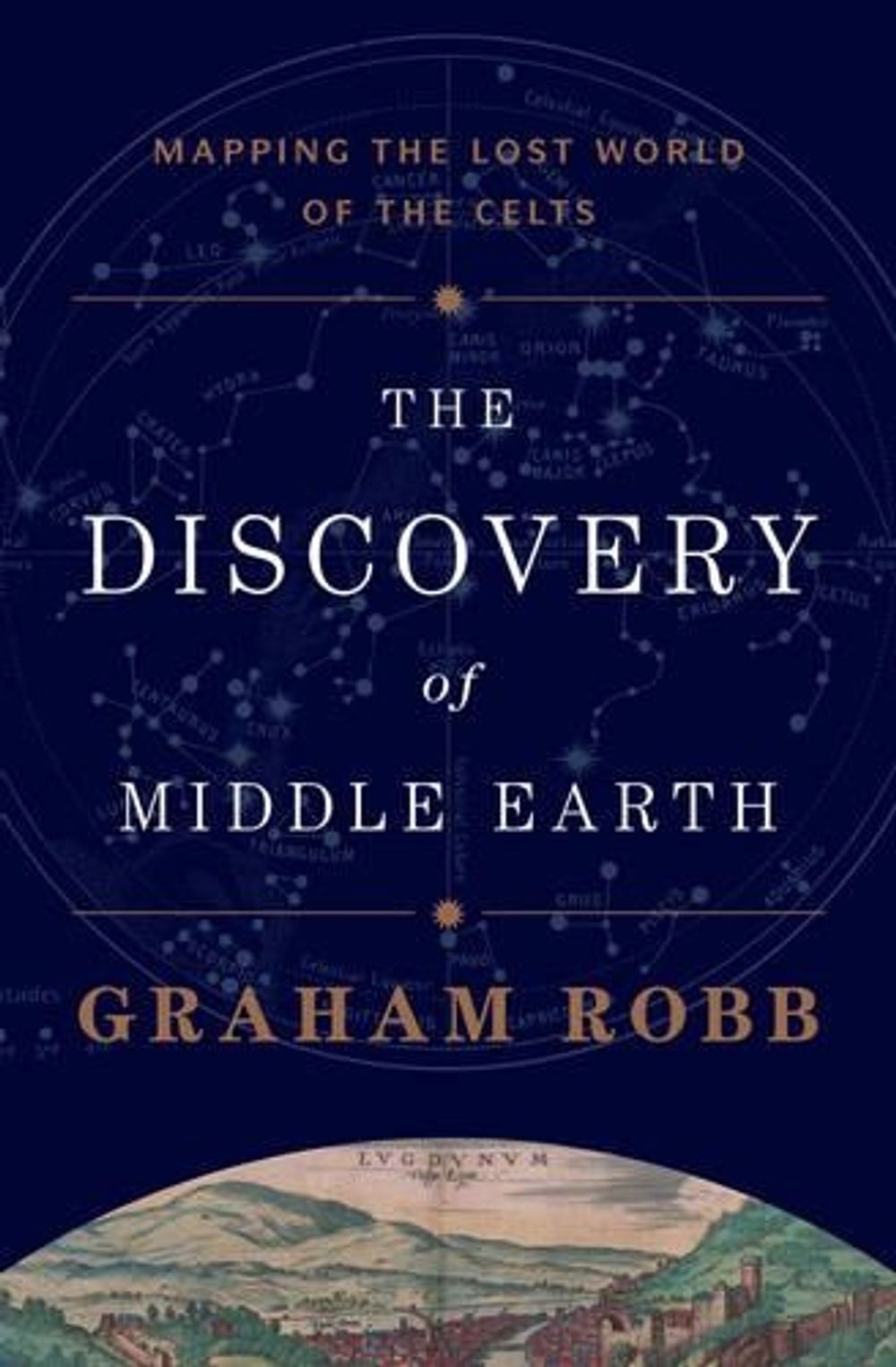 The Discovery of Middle Earth: Mapping the Lost World of the Celts by Graham Rob
