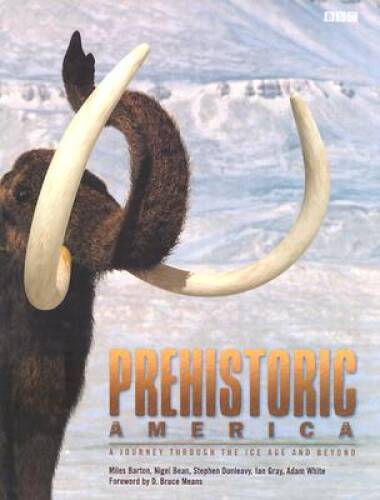 Prehistoric America: A Journey through the Ice Age and Beyond – Hardcover – GOOD