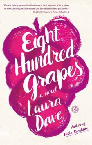 Eight Hundred Grapes: A Novel – Paperback By Dave, Laura – GOOD