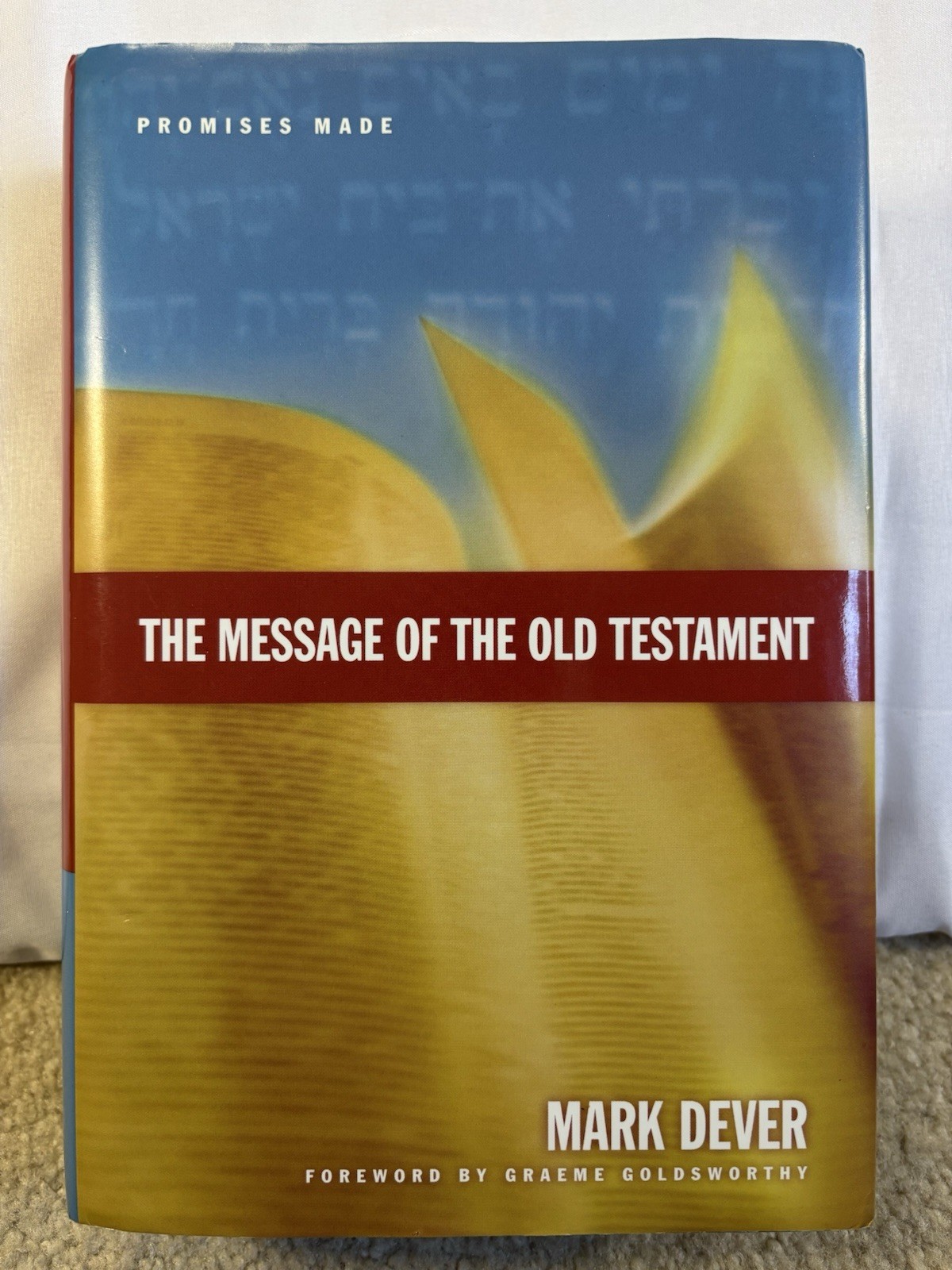 The Message Of The Old Testament Promises Made Mark Dever Hardcover 2006