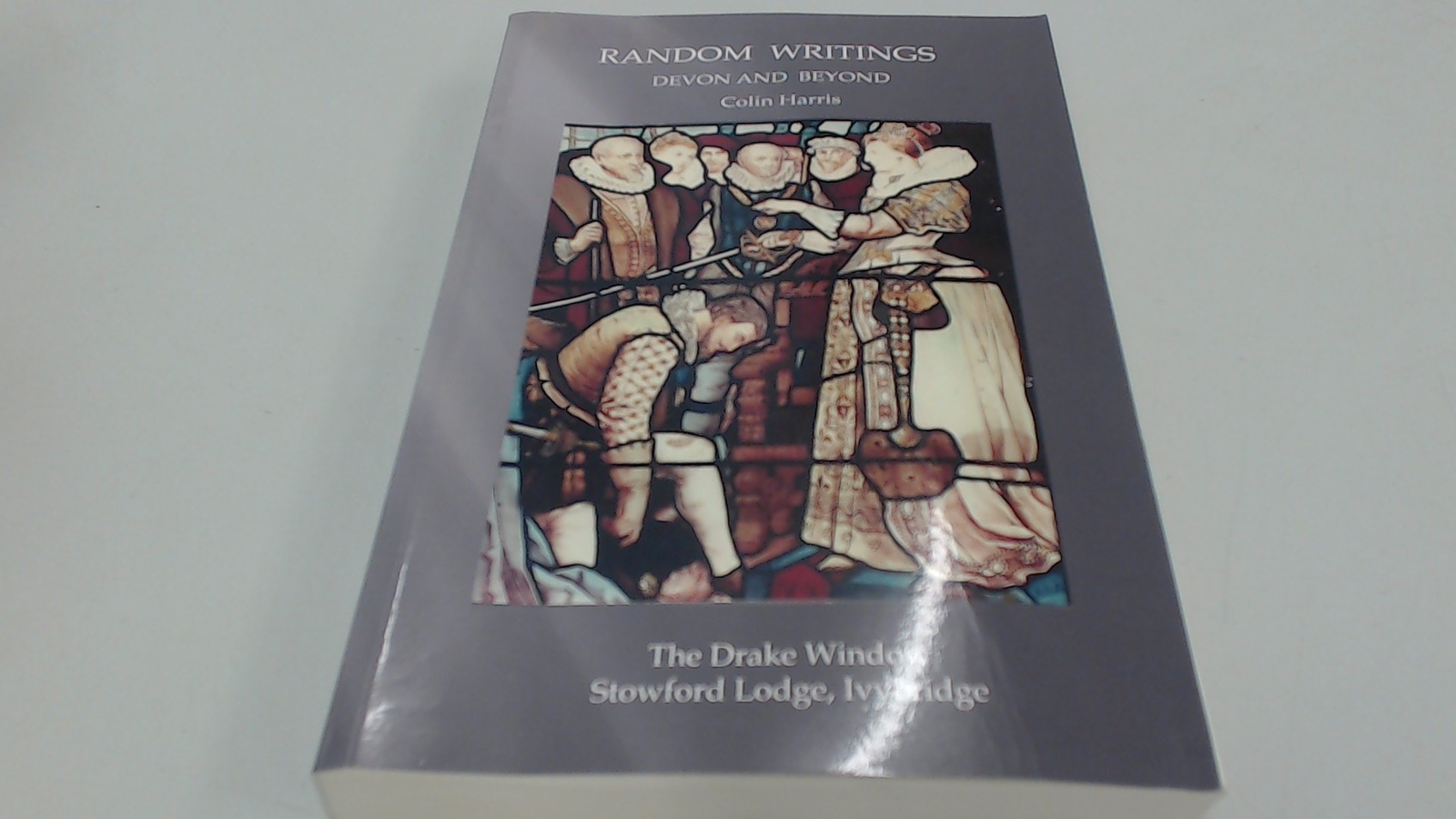 Random Writings Devon And Beyond, Colin Harris, Short Run Press,