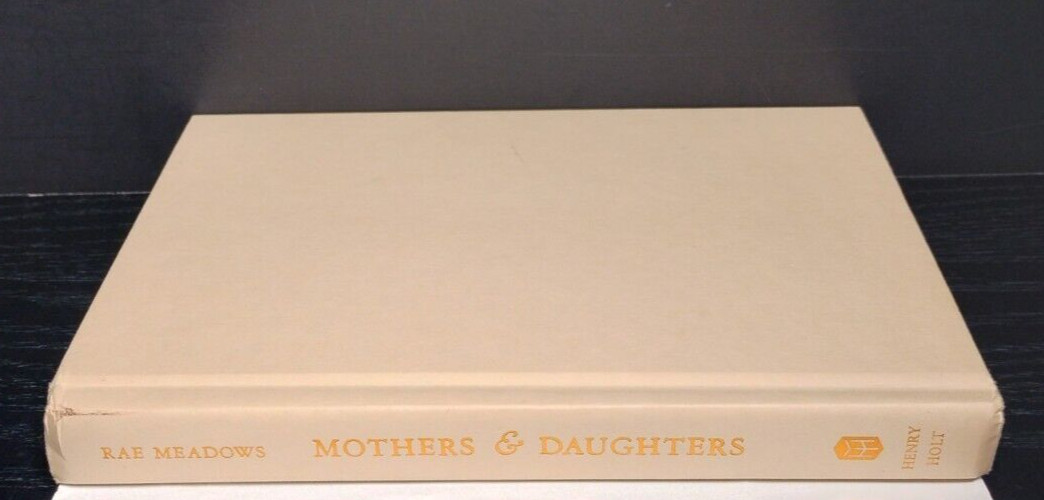 Mothers and Daughters HC 2011 Rae Meadows Henry Holt Psychological Family Life N