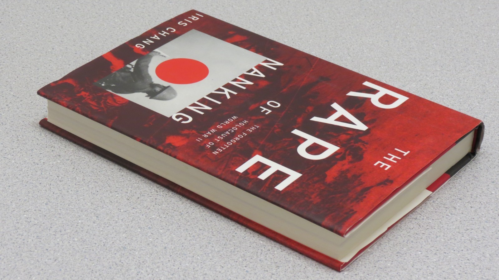 Rape of Nanking : Forgotten Holocaust of World War II – First Edition Iris Chang