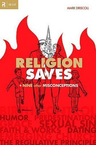 Religion Saves: And Nine Other Misconceptions by Driscoll, Mark