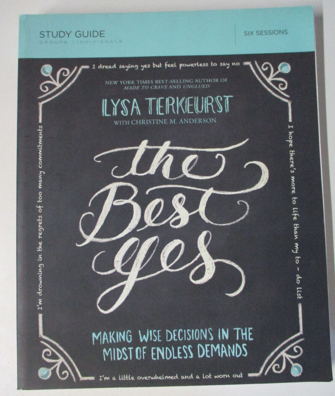 The Best Yes, by Lysa Terkeurst – Bible Study Guide – 9781400205967