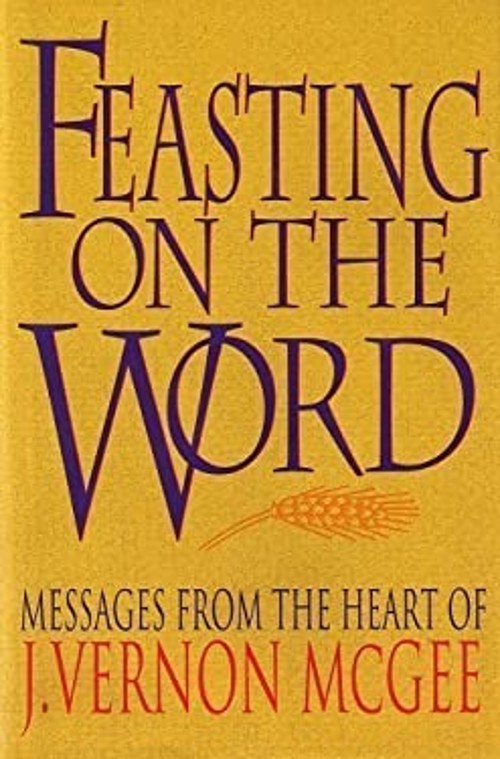 Feasting on the Word Hardcover J. Vernon McGee