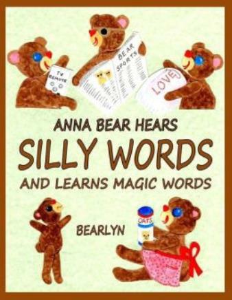 Anna Bear Hears Silly Words And Learns Magic Words: (A Please And Thank You…