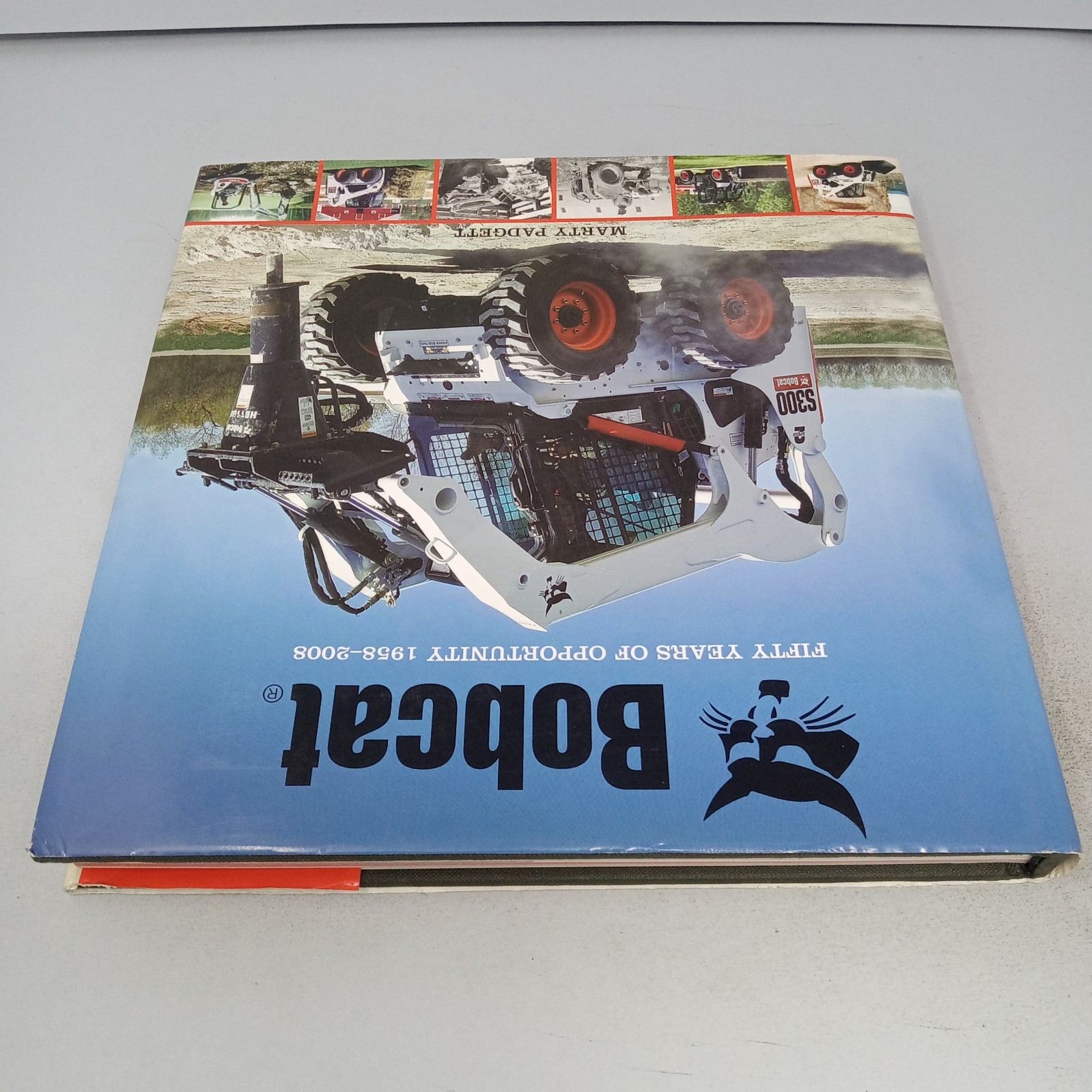 Bobcat: Fifty Years of Opportunity 1958–2008 Motorbooks Hardcover Marty Padgett