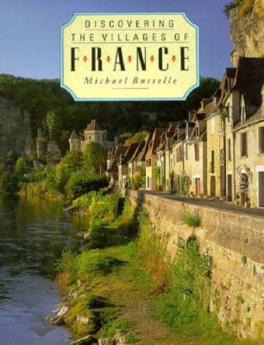 Discovering the Villages of France – Paperback By Busselle, Michael – VERY GOOD