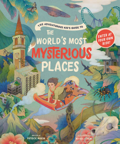 The Adventurous Kids Guide to the Worlds Most Mysterious Places – GOOD