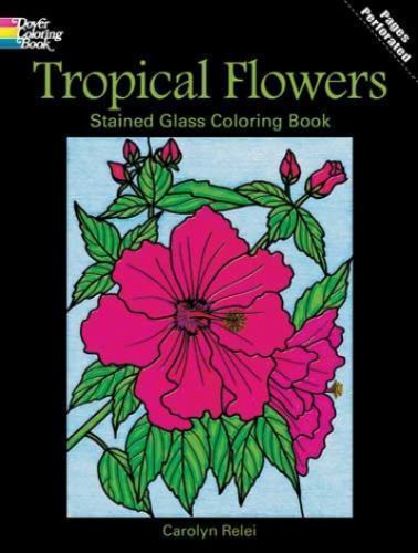 Tropical Flowers Stained Glass Coloring- 9780486297804, paperback, Carolyn Relei