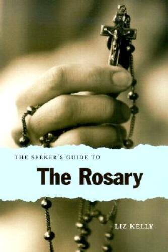 The Seekers Guide to the Rosary – Paperback By Kelly, Elizabeth – GOOD