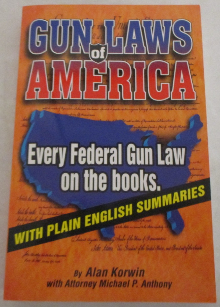 Gun Laws of America: Every Federal Gun Law on the Books by Alan Korwin (1999)
