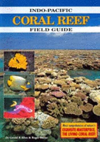Indo-Pacific Coral Reef Field Guide by Dr. Allen, Gerald R: Used