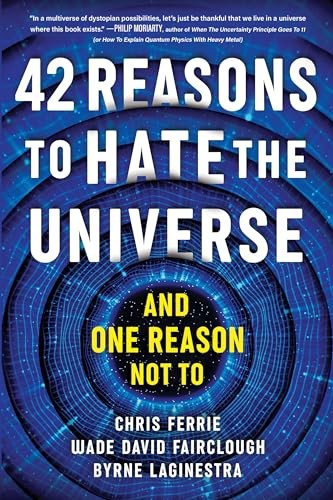 42 Reasons to Hate the Univers – GOOD