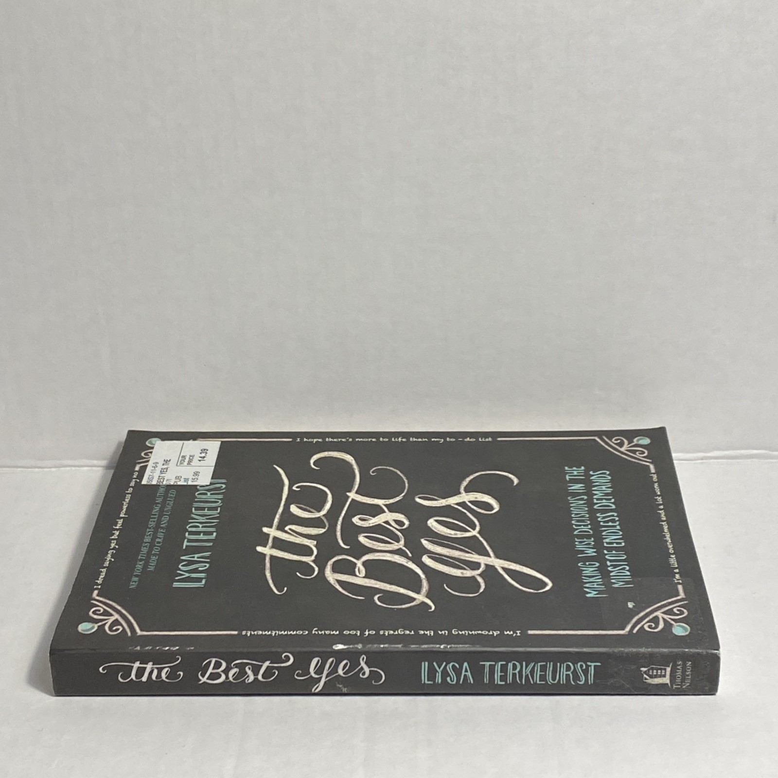 The Best Yes: Making Wise Decisions in the Midst of Endless Demands L. Terkeurst