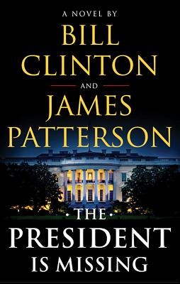 The President Is Missing: A Novel by Patterson, James, Clinton, Bill