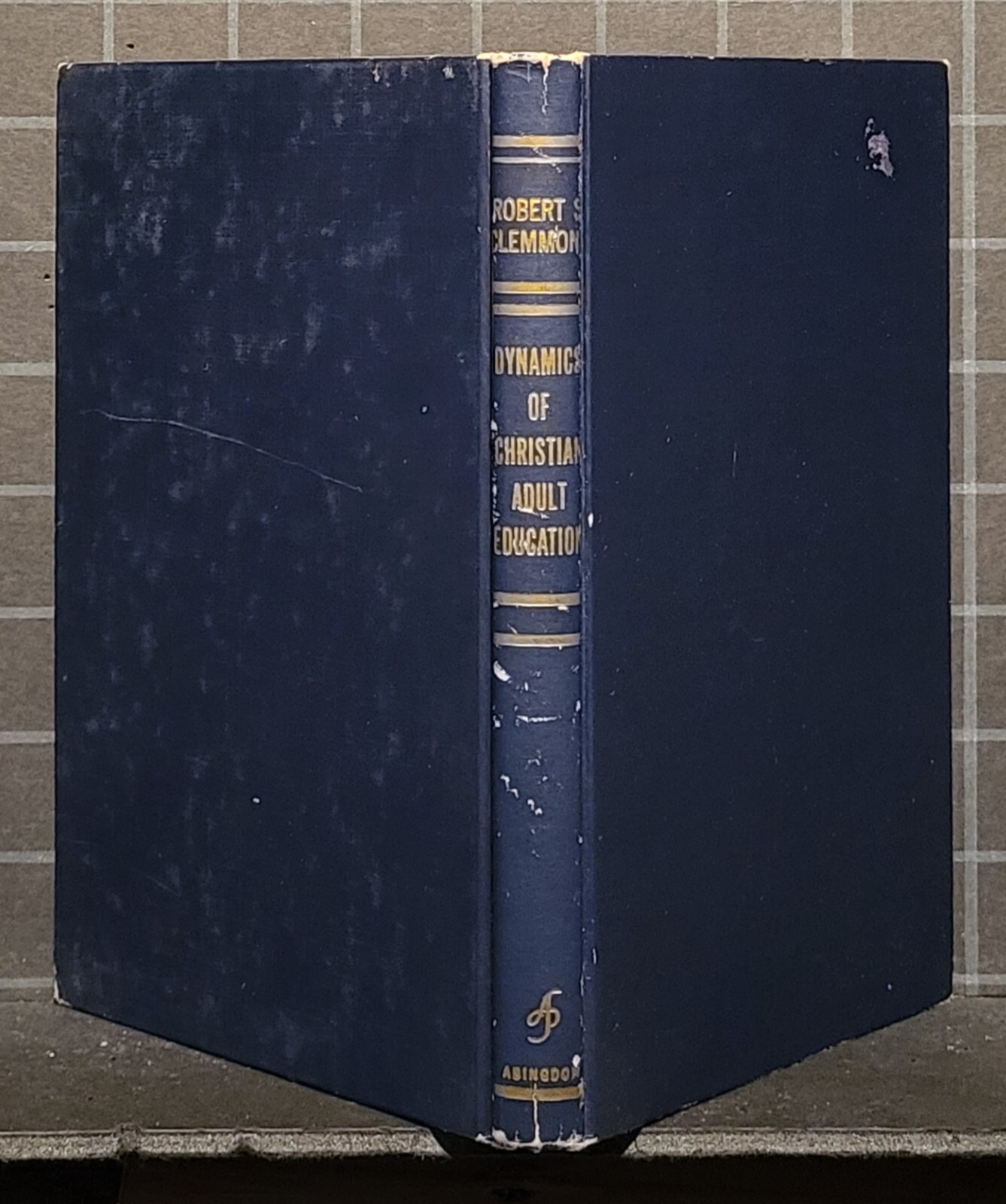 Dynamics of Christian Education: by Robert S. Clemmons 1958 Hardcover 1016