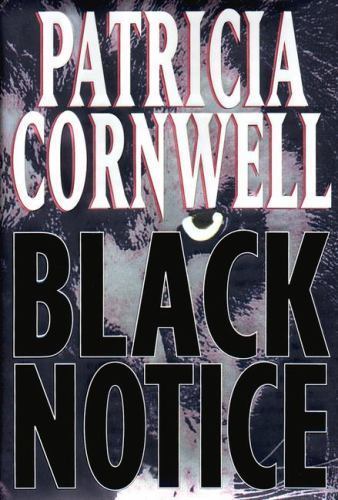 Kay Scarpetta Ser.: Black Notice by Patricia Cornwell (1999, Hardcover)