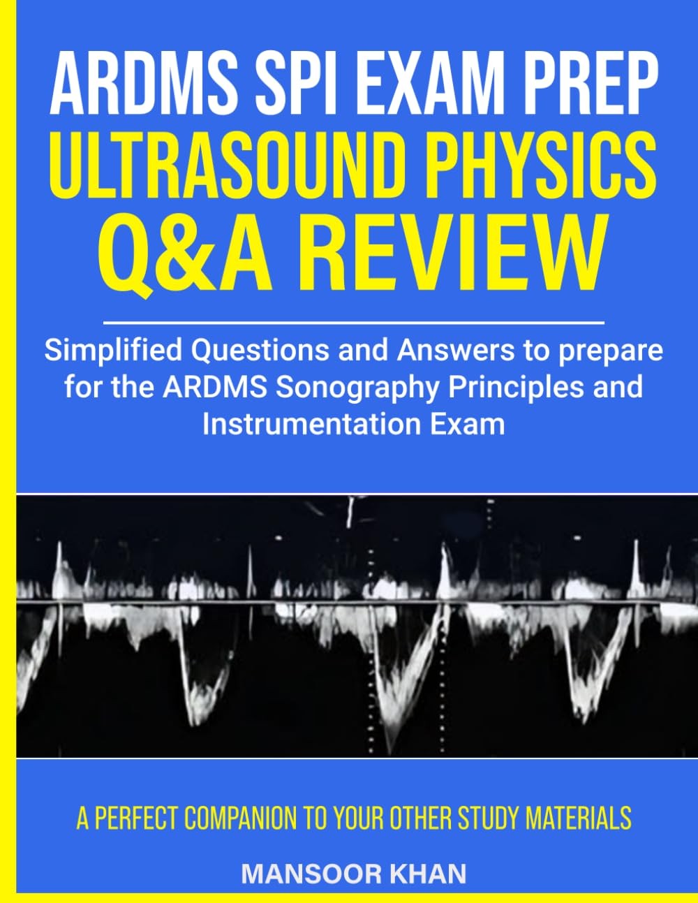 ULTRASOUND PHYSICS SPI EXAM PREP Q&A REVIEW: SIMPLIFIED QUESTIONS A… Mansoor K