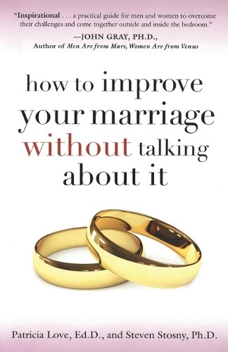 How to Improve Your Marriage Without Talking about It by Steven Stosny Book The