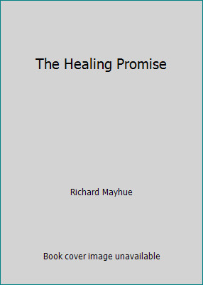 The Healing Promise by Richard Mayhue