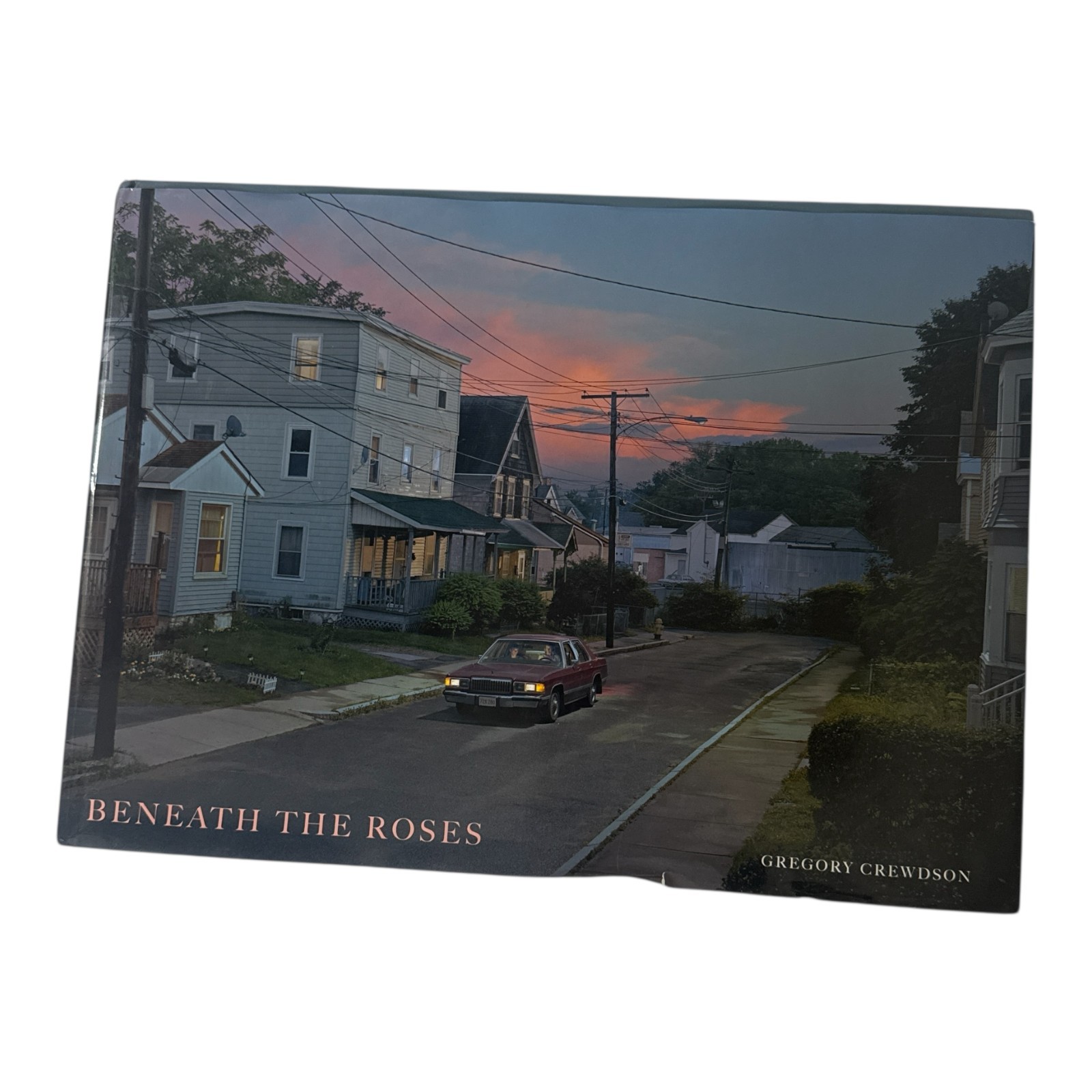 Beneath the Roses: Images of Small Town Life by Gregory Crewdson Hard Cover