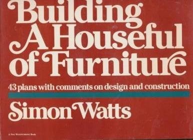 Building a Houseful of Furniture: 43 Plans with Comments on Design and Const…