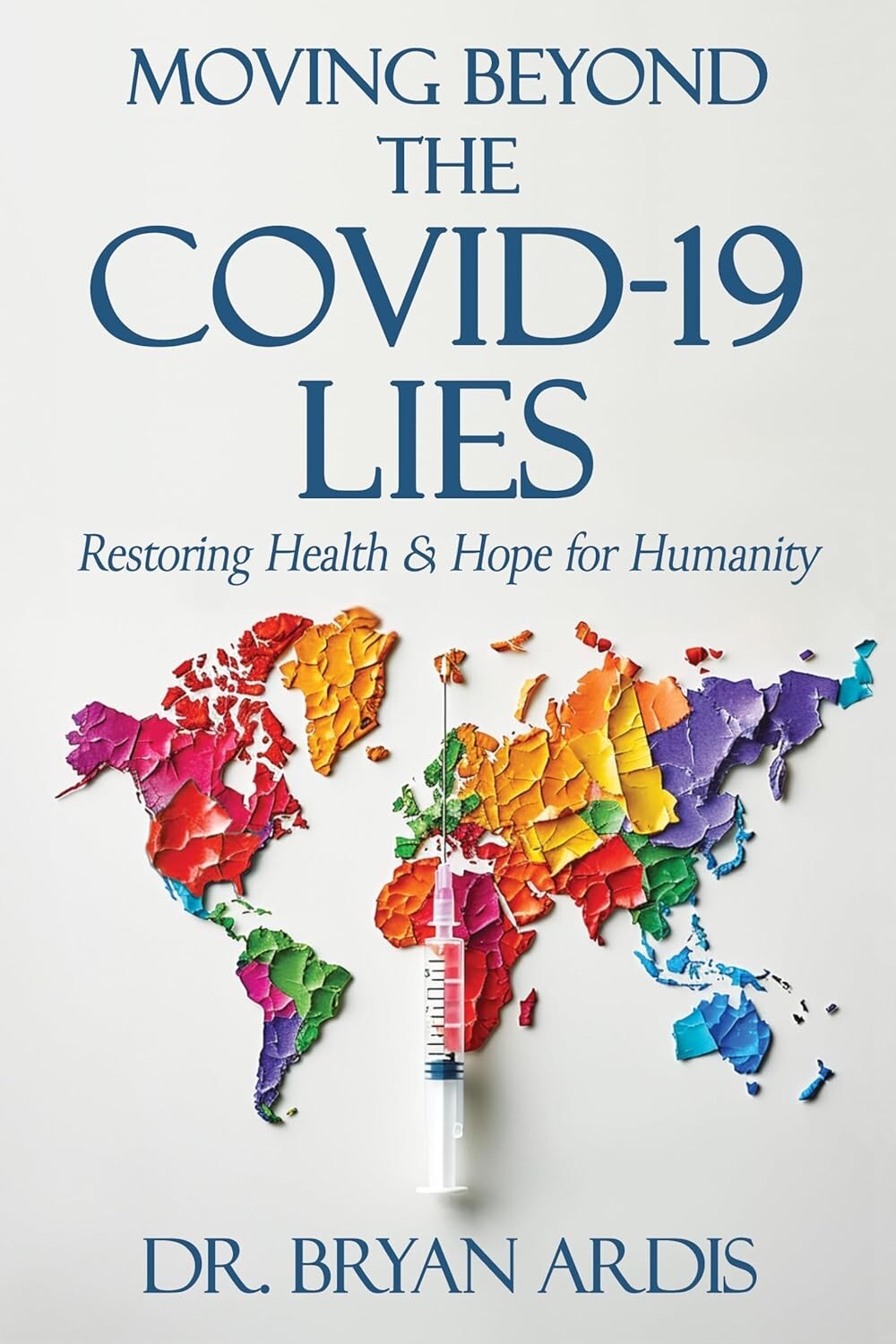 Moving Beyond the Covid-19 Lies by Bryan Ardis, Paperback