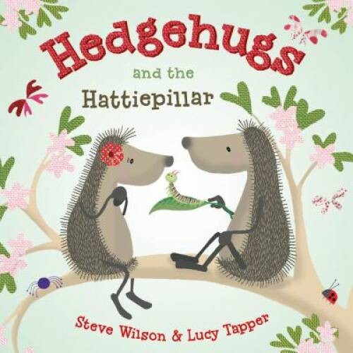 Hedgehugs and the Hattiepillar – Hardcover By Wilson, Steve – GOOD