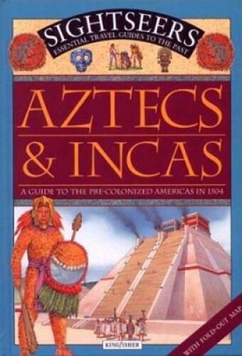 Aztecs and Incas: A Guide to the Pre-Colonized Americas in 1504 – VERY GOOD
