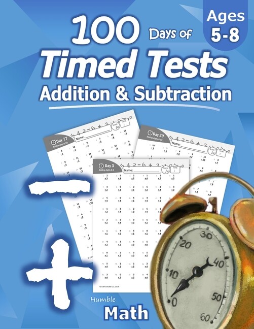Humble Math – 100 Days Of Timed Tests: Addition And Subtraction: Ages 5-8, …