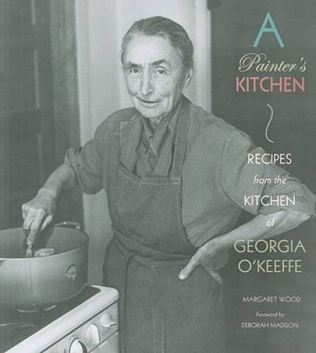 A Painter’s Kitchen: Recipes from the Kitchen of Georgia O’Keeffe – GOOD