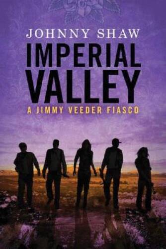 Imperial Valley (Jimmy Veeder Fiasco) – Paperback By Shaw, Johnny – VERY GOOD