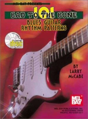101 Bad to the Bone Blues Guitar Rhythm Patterns by Larry McCabe