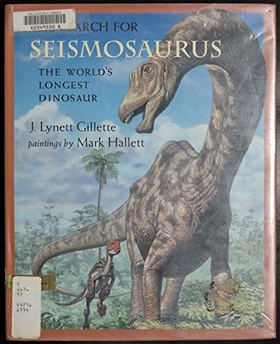The Search for Seismosaurus: The World’s Longest Dinosaur – library Gillette…