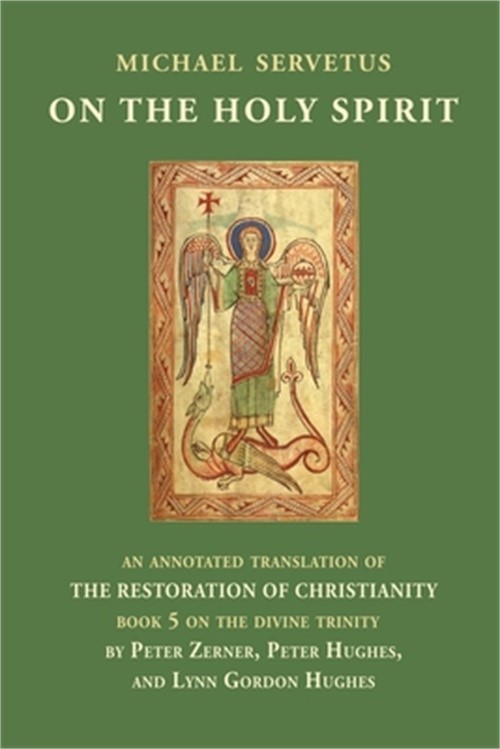 On the Holy Spirit: An annotated translation of The Restoration of Christianity,