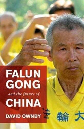 Falun Gong and the Future of China by David Ownby: New