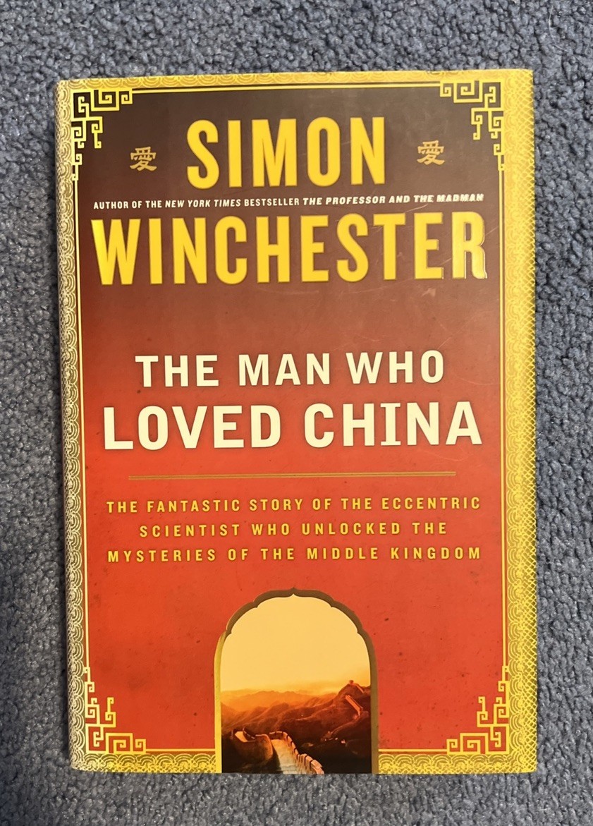 The Man Who Loved China: The Fantastic Story of the Eccentric Scientist Who…