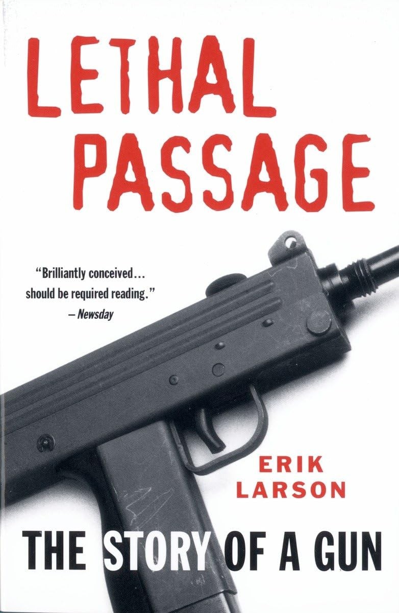 Lethal Passage: The Story of a Gun – paperback Larson, Erik