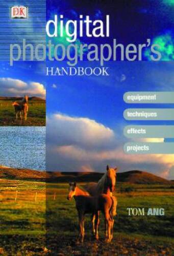 Digital Photographers Handbook – Hardcover By Ang, Tom – VERY GOOD