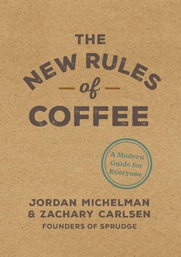 The New Rules of Coffee: A Modern Guide for Everyone – Hardcover – VERY GOOD