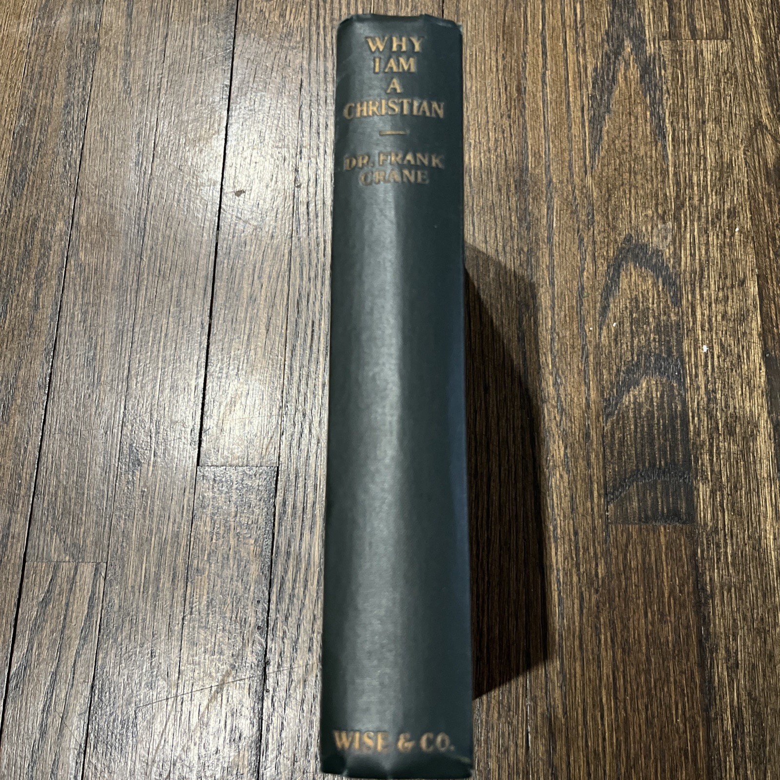 “WHY I AM A CHRISTIAN” Dr. Frank Crane 1924 Hardcover First Edition