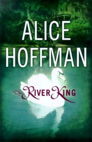 The River King – Hardcover By Hoffman, Alice – VERY GOOD