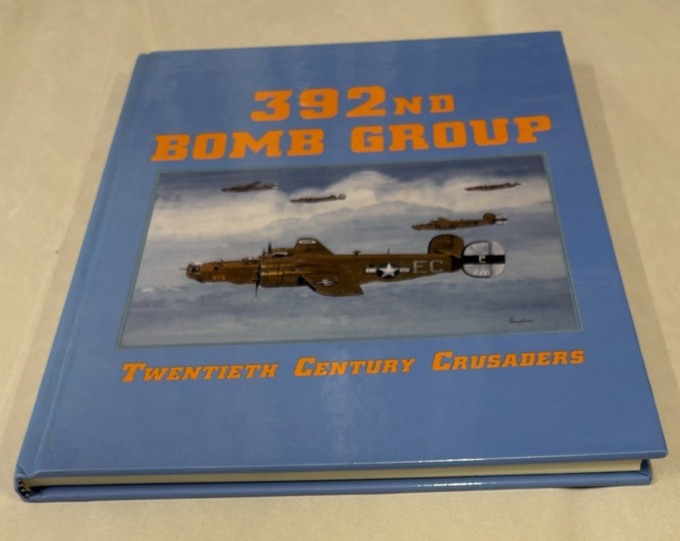 392nd BOMB GROUP-Twentieth Century Crusaders-Jan 1943-Sept 1945-1992 Hardcover