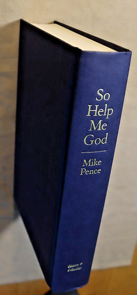 Mike Pence So Help Me God SIGNED Edition of First Edition & STANDARD First Edit.