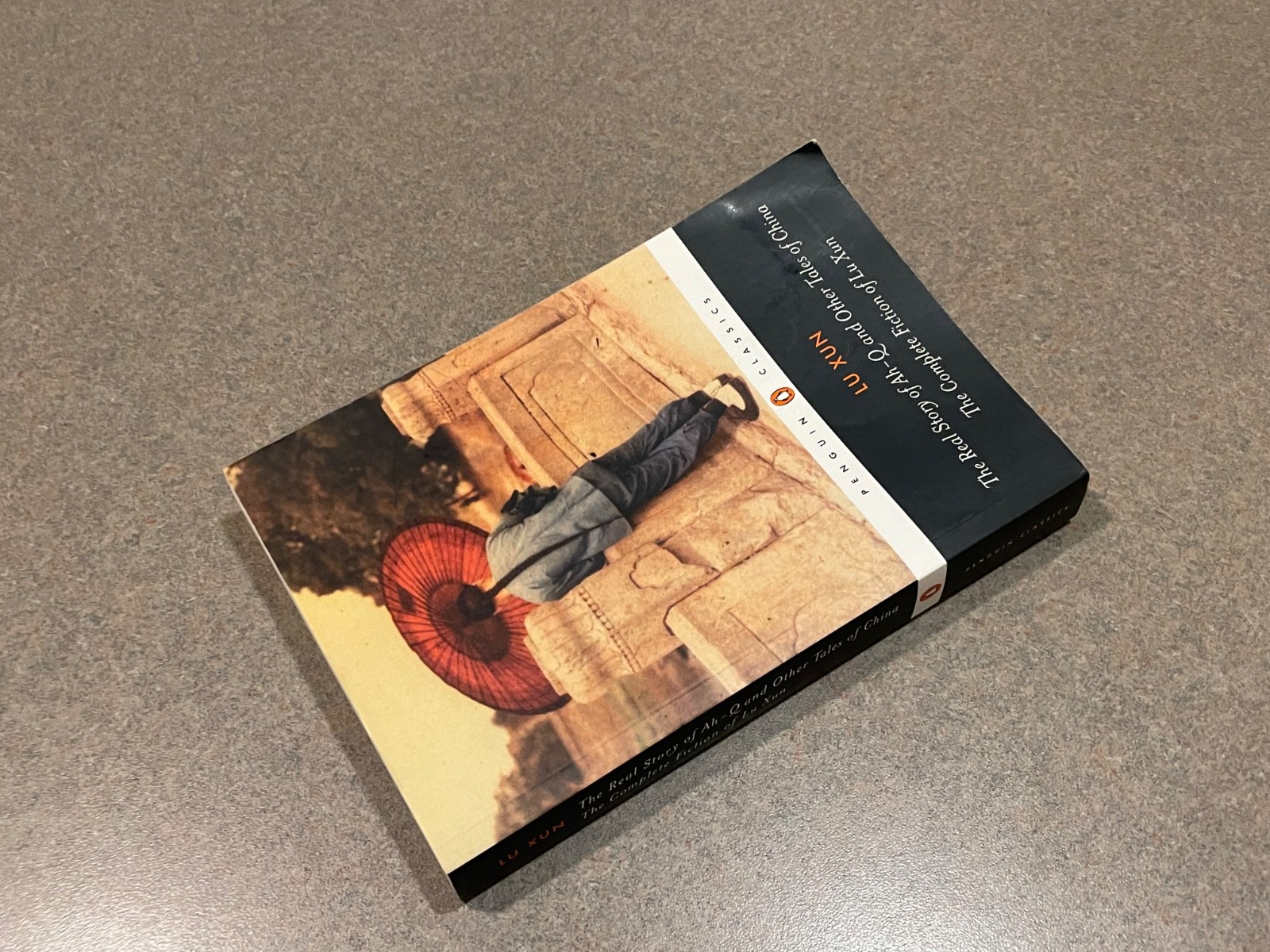 The Real Story of Ah-Q and Other Tales of China: The Complete Fiction of Lu Xun