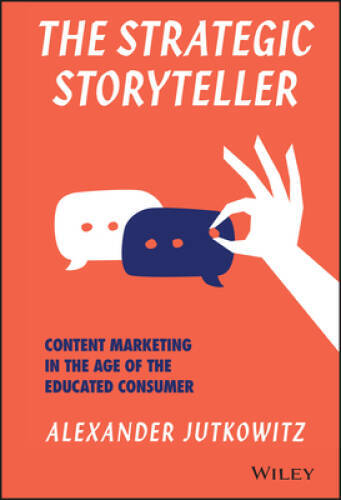 The Strategic Storyteller: Content Marketing in the Age of the Educated C – GOOD