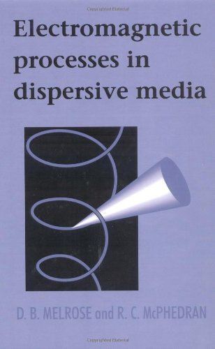 Electromagnetic Processes in Dispersive Media by DB Melrose (New)