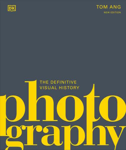 Photography: The Definitive Visual History by Tom Ang: Used